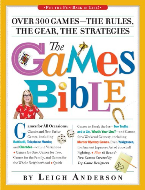 The Games Bible: Over 300 Gamesthe Rules, the Gear, the Strategies