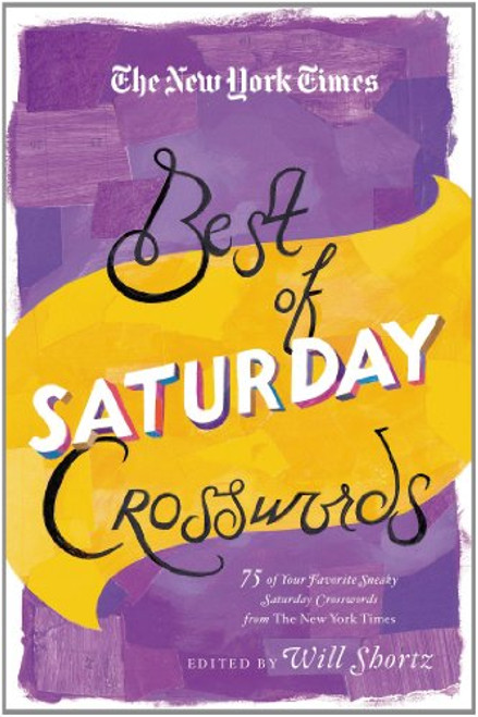 The New York Times Best of Saturday Crosswords: 75 of Your Favorite Sneaky Saturday Puzzles from The New York Times (The New York Times Crossword Puzzles)