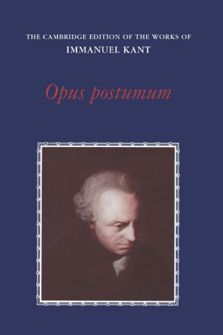 Opus Postumum (The Cambridge Edition of the Works of Immanuel Kant)