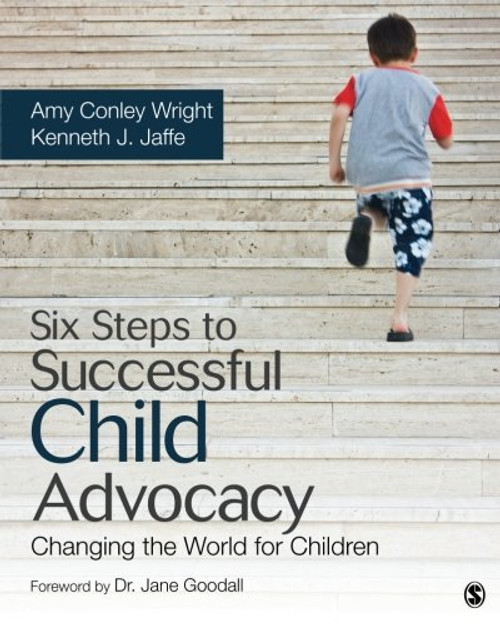 Six Steps to Successful Child Advocacy: Changing the World for Children