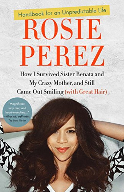 Handbook for an Unpredictable Life: How I Survived Sister Renata and My Crazy Mother, and Still Came Out Smiling (with Great Hair)