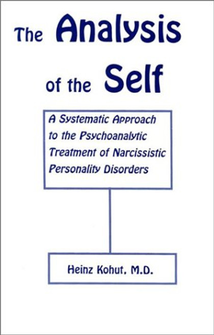 Analysis of the Self: Systematic Approach to Treatment of Narcissistic Personality Disorders