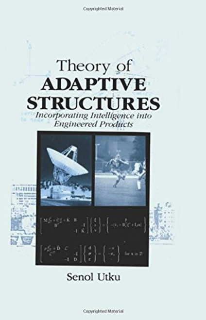 Theory of Adaptive Structures: Incorporating Intelligence into Engineered Products (New Directions in Civil Engineering)