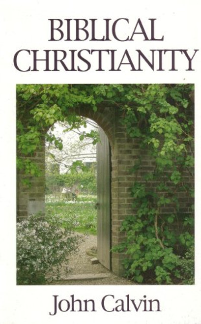 Biblical Christianity (Great Christian Classics)