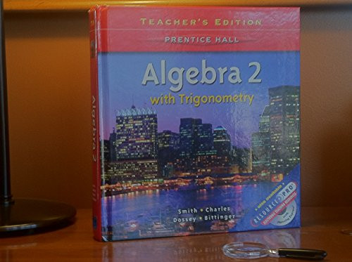 Prentice Hall Algebra 2 with Trigonomentry, Teacher's Edition