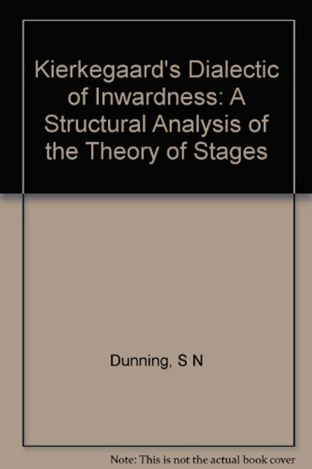Kierkegaard's Dialectic of Inwardness: A Structural Analysis of the Theory of Stages (Princeton Legacy Library)