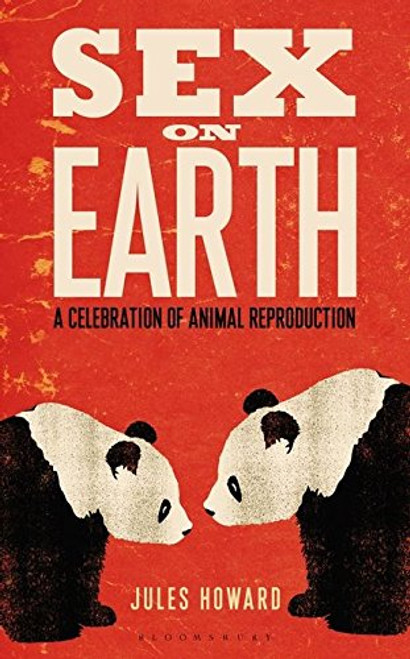 Sex on Earth: A Celebration of Animal Reproduction