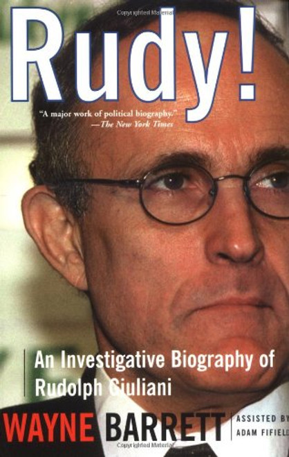 Rudy!: An Investigative Biography Of Rudy Giuliani