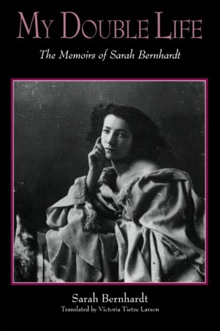 My Double Life: The Memoirs of Sarah Bernhardt (Suny Series, Women Writers in Translation)