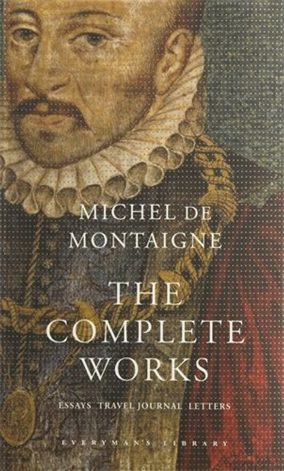 The Complete Works: Essays, Travel Journal, Letters (Everyman's Library Classics)