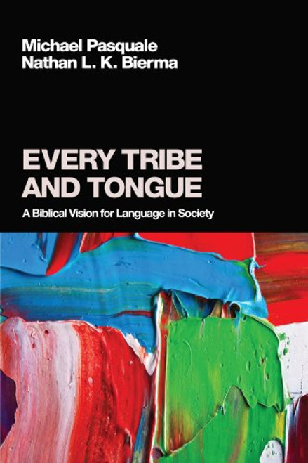 Every Tribe and Tongue: A Biblical Vision for Language in Society