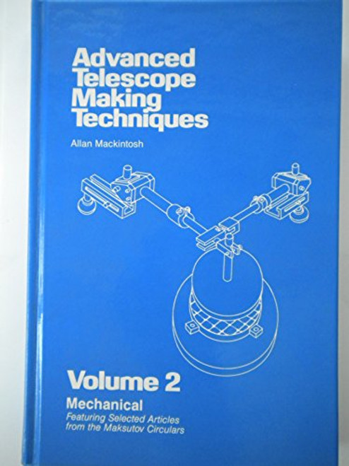 Advanced Telescope Making Techniques Volume 2 Mechanical