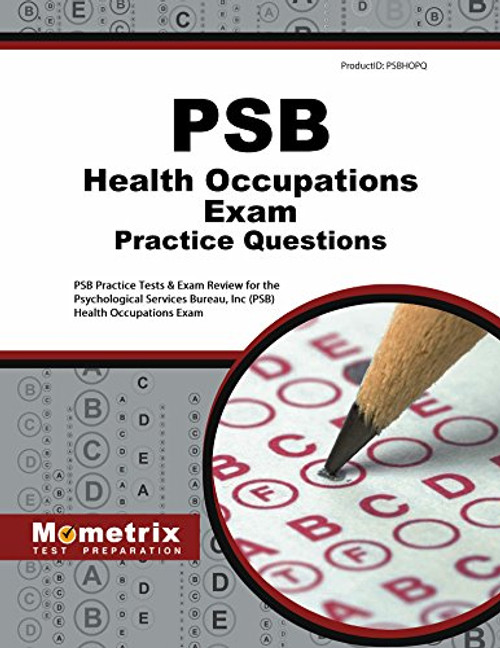 PSB Health Occupations Exam Practice Questions: PSB Practice Tests & Review for the Psychological Services Bureau, Inc (PSB) Health Occupations Exam