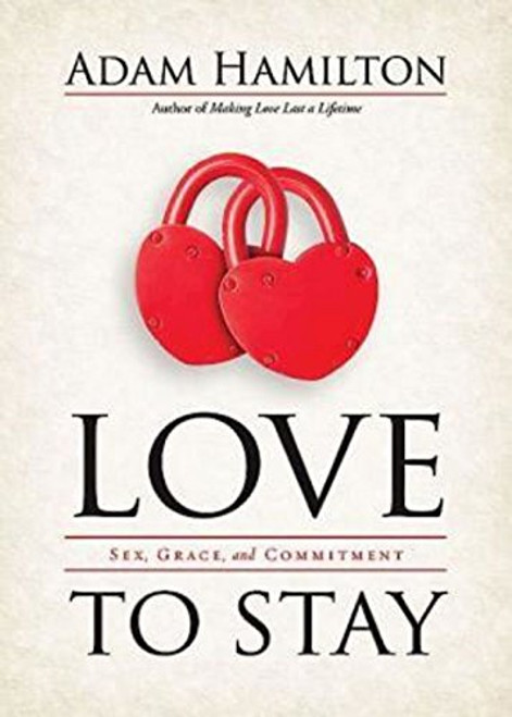 Love to Stay: Sex, Grace, and Commitment