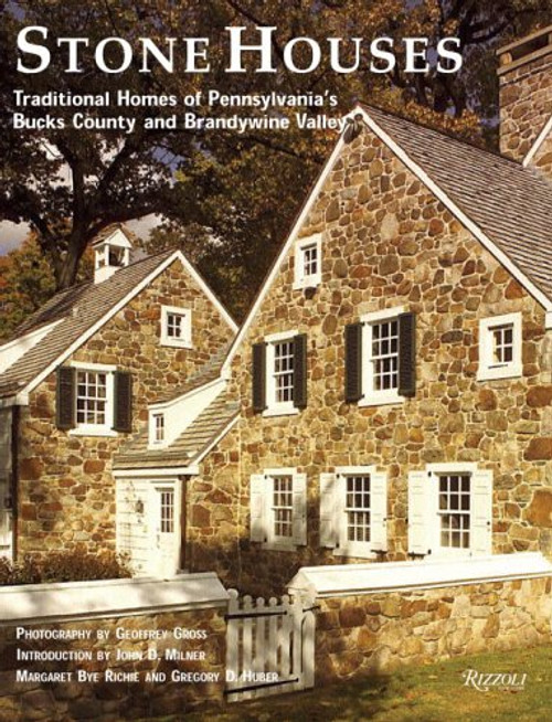 Stone Houses: Traditional Homes of Pennsylvania's Bucks County and Brandywine Valley