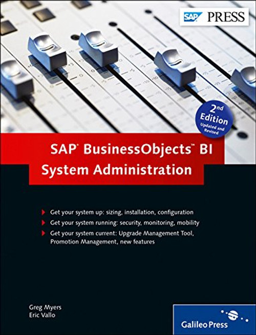 SAP BusinessObjects BI System Administration: BOBJ Admin, BOBJ (2nd Edition)