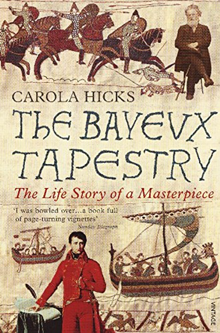 The Bayeux Tapestry: The Life Story of a Masterpiece