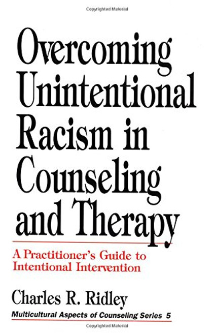 Overcoming Unintentional Racism in Counseling and Therapy: A Practitioners Guide to Intentional Intervention (Multicultural Aspects of Counseling And Psychotherapy)