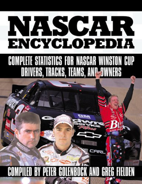 NASCAR Encyclopedia: The Complete Record of America's Most Popular Sport