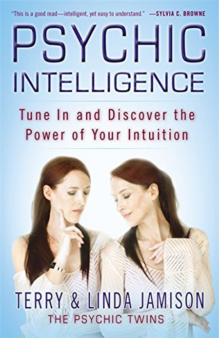 Psychic Intelligence: Tune In and Discover the Power of Your Intuition