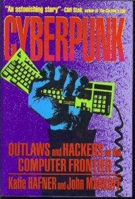 Cyberpunk: Outlaws and Hackers on the Computer Frontier