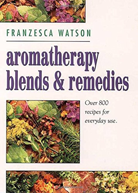 Aromatherapy, Blends and Remedies (Thorsons Aromatherapy Series)