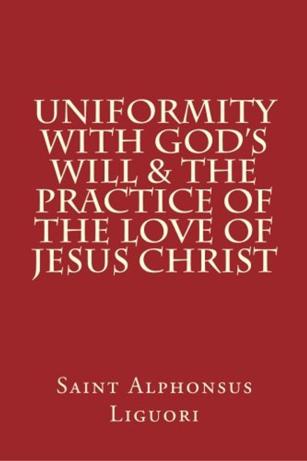 Uniformity with God's Will & The Practice of the Love of Jesus Christ