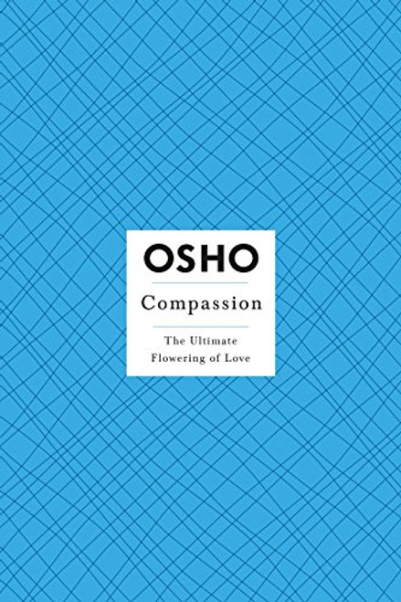 OSHO Compassion: The Ultimate Flowering of Love (Osho: Insights for a New Way of Living)