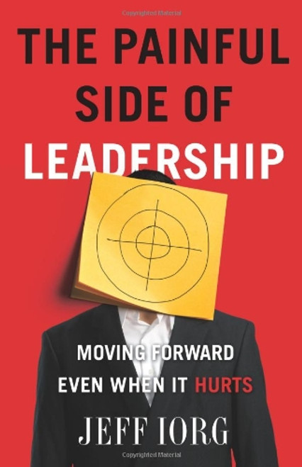 The Painful Side of Leadership: Moving Forward Even When It Hurts