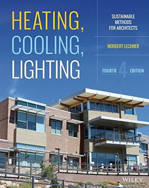 Heating, Cooling, Lighting: Sustainable Design Methods for Architects