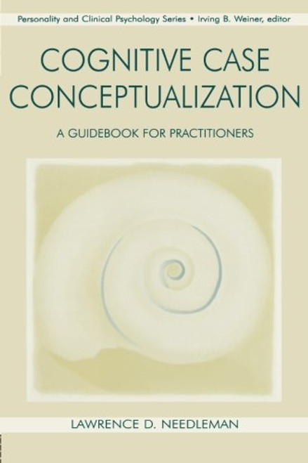 Cognitive Case Conceptualization: A Guidebook for Practitioners (Personality and Clinical Psychology)