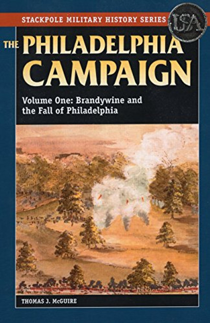 The Philadelphia Campaign: Brandywine and the Fall of Philadelphia (Stackpole Military History Series)