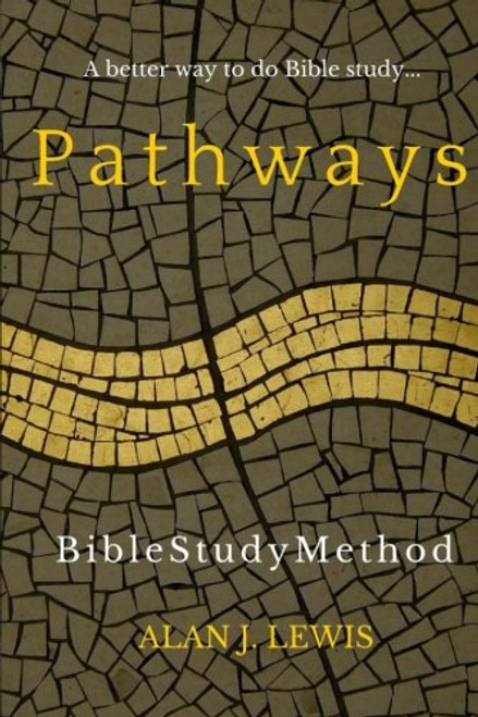 Pathways Bible Study Method: A better way to do Bible study...
