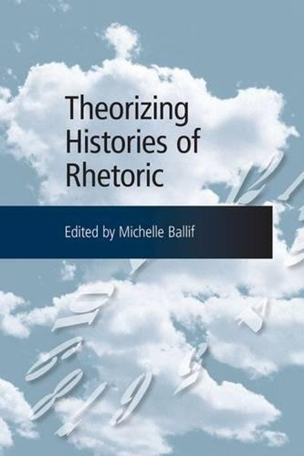 Theorizing Histories of Rhetoric