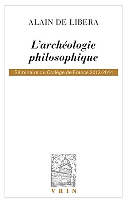 L'archeologie Philosophique (Bibliotheque D'histoire De La Philosophie) (French Edition)