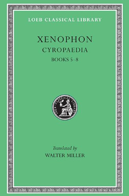 Xenophon, VI, Cyropaedia: Books 5-8 (Loeb Classical Library)