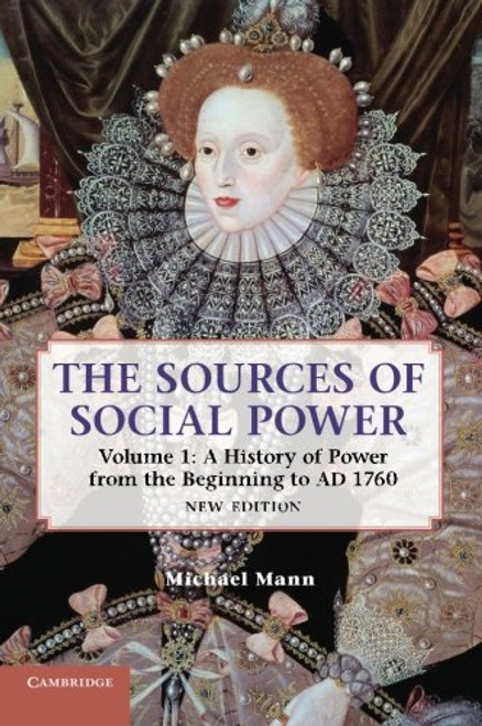 The Sources of Social Power: Volume 1, A History of Power from the Beginning to AD 1760