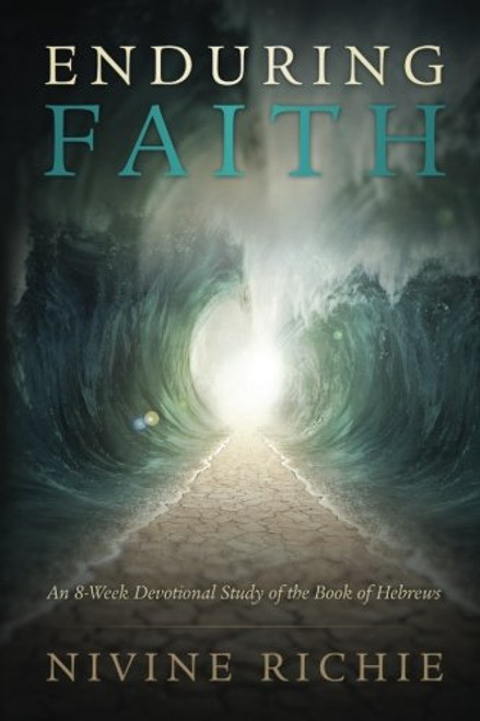 Enduring Faith: An 8-Week Devotional Study of the Book of Hebrews
