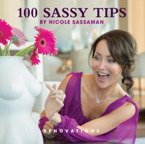 100 Sassy Tips: Renovation (Nicole sassaman)