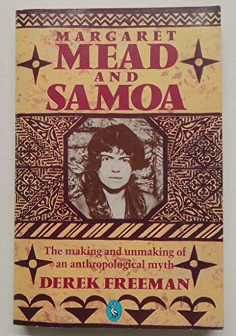 Margaret Mead and Samoa: The Making and Unmaking of an Anthropological Myth (Pelican)