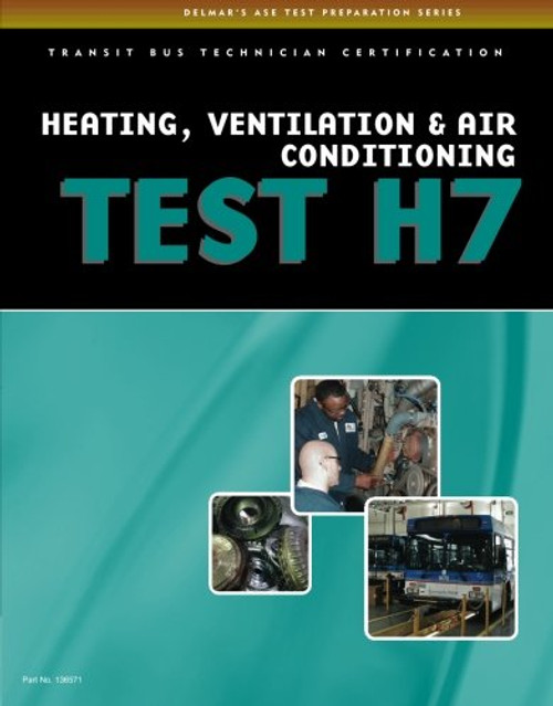 ASE Test Preparation - Transit Bus H7, Heating, Ventilation, & Air Conditioning (Delmar Learning's Ase Test Prep Series)
