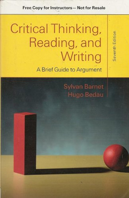 Critical Thinking, Reading, and Writing: A Brief Guide to Argument (Instructor's Copy)