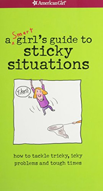Yikes! A Smart Girl's Guide To Surviving Tricky, Sticky, Icky Situations