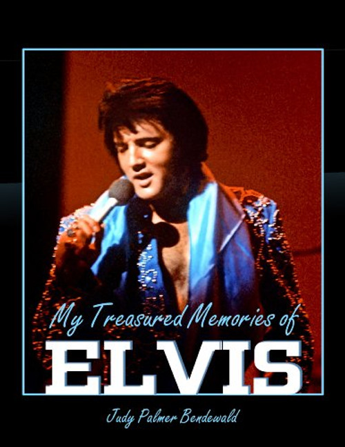 My Treasured Memories of Elvis