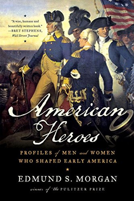 American Heroes: Profiles of Men and Women Who Shaped Early America