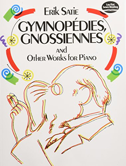 Gymnopdies, Gnossiennes and Other Works for Piano (Dover Music for Piano)