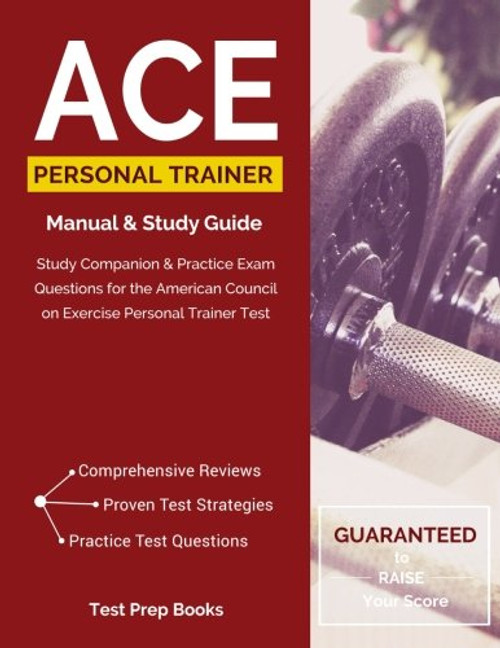 ACE Personal Trainer Study Guide: Study Companion & Practice Test Questions for the American Council on Exercise Personal Trainer Certification Exam