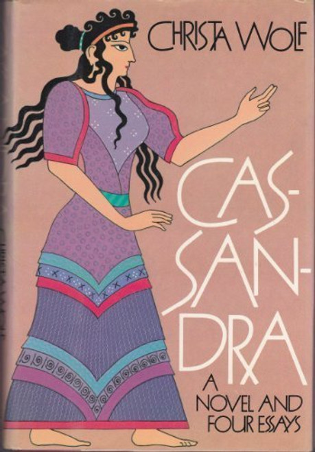 Cassandra: A Novel and four Essays (English and German Edition)