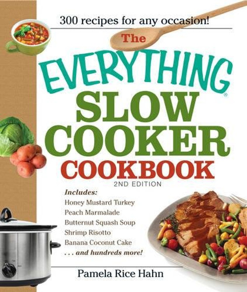 The Everything Slow Cooker Cookbook: Easy-to-make meals that almost cook themselves!