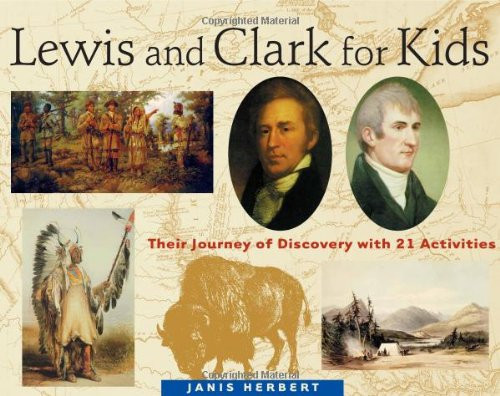 Lewis and Clark for Kids: Their Journey of Discovery with 21 Activities (For Kids series)